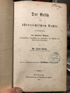 Der Besitz nach österreichischem Rechte mit Berücksichtigung des gemeinen Rechtes, des ...
