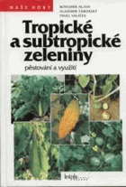 Tropické a subtropické zeleniny - pěstování a využití