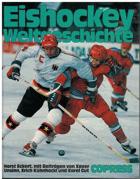 Eishockey Weltgeschichte. Mit Beiträgen von Karel Gut, Xaver Unsinn, Erich Kühnhackl, Ernst ...