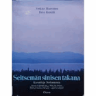 Veikko Huovinen - Seitsemän sinisen takana - kuvakirja Sotkamosta = Bortom sju blånande berg - ...