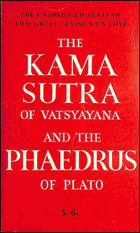 The KAMA SUTRA of Vatsyayana and The Phaedrus of Plato