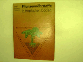 Pflanzennährstoffe in tropischen Böden - ihre Bestimmung und Bewertung