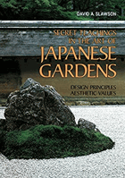 Secret Teachings in the Art of Japanese Gardens - Design Principles, Aesthetic Values