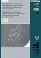 Report of the Symposium on Selection, Hybridization and Genetic Engineering in Aquaculture of Fish ...