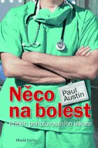 Něco na bolest - příběh pohotovostního lékaře