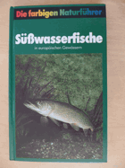 Süsswasserfische in europäischen Gewässern. Die farbigen Naturführer