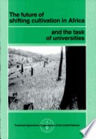 The Future of Shifting Cultivation in Africa and the Task of Universities