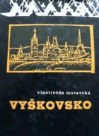 Vyškovsko Vyškov Wischau. Vlastivěda moravská