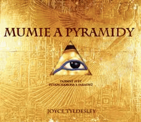 Mumie a pyramidy - záhadný svět Tutanchamona a faraonů