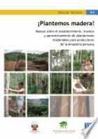 ¡Plantemos madera! - manual sobre el establecimiento, manejoy aprovechamiento de plantaciones ...
