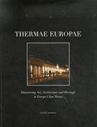 Thermae europae. Discovering Art, Architecture and Heritage in Europe's Spa Towns
