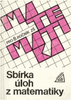 Sbírka úloh z matematiky - Pro 8. roč. zákl. šk