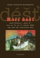 Hoří déšť, aneb, Zpráva o Akci K, noci ze 13. na 14. dubna 1950, kdy měl být internován ...