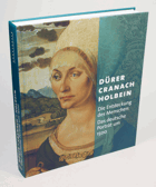 DÜRER - CRANACH - HOLBEIN - Die Entdeckung des Menschen - das deutsche Porträt um 1500