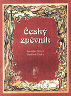Český zpěvník - 240 lidových a anonymních písní VĚNOVÁNÍ AUTORA!!