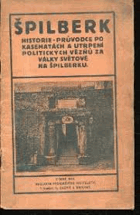 Špilberk - historie - průvodce po kasematách a trpení politických vězňů za války světové ...