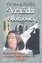Vražda v Olomouci. historický román o českém králi Václavu III