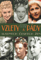 Vzlety a pády slavných českých žen.