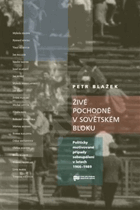 Živé pochodně v sovětském bloku - politicky motivované případy sebeupálení v letech 1966 ...