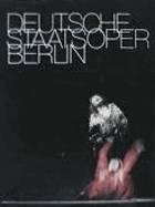 Deutsche Staatsoper Berlin - Geschichte und Gegenwart