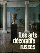 Les Arts Decoratifs Russes XVIII Debut du XX Siecle