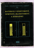 Nauka o materiálech používaných v polygrafii. Díl III, Materiály knihtiskové, ofsetové, ...