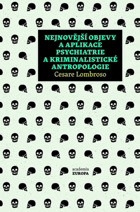 Nejnovější objevy a aplikace psychiatrie a kriminalistické antropologie.