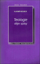 Teologie dějin spásy V TEXTU ZATRHÁVÁNO FIXOU!