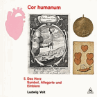 Cor humanum 5 - Das Herz. Symbol, Allegorie und Emblem