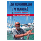 Za kormidlem v Marině. Vše o manévrování s lodí PODPIS AUTORA!!