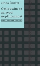 Omlouvám se za svou nepřítomnost. Dopisy z Ruzyně 1981–1982