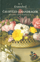 ČAS HVĚZD A MANDRAGOR - PRAŽSKÁ LÉTA RUDOLFA II.