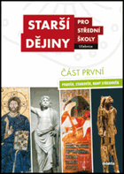 Starší dějiny pro střední školy část první. Pravěk, starověk, raný středověk