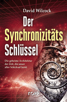Der Synchronizitäts-Schlüssel - die geheime Architektur der Zeit, die unser aller Schicksal lenkt