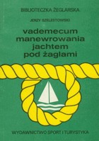 VADEMECUM MANEWROWANIA JACHTEM POD ŻAGLAMI