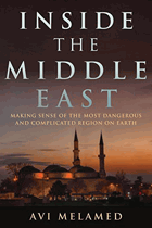 Inside the Middle East - Making Sense of the Most Dangerous and Complicated Region on Earth