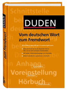 Duden - vom deutschen Wort zum Fremdwort - Wörterbuch zum richtigen Fremdwortgebrauch