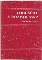 Chruščov a rozpad Sovětského svazu (pokus o analýzu referátu N.S. Chruščova, který ...