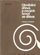 Obrábění dřeva a nových hmot ze dřeva