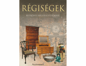 Régiségek - Kézikönyv régiséggyűjtőknek