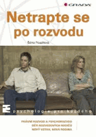 Netrapte se po rozvodu. Právní rozvod a psychorozvod, děti rozvedených rodičů, nový vztah, ...