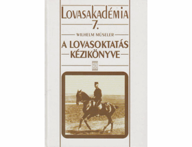 Lovasakadémia 7 - A lovasoktatás kézikönyve