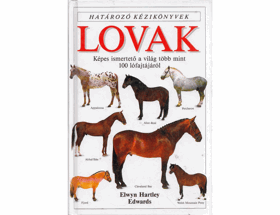 Lovak - Képes ismertető a világ több mint 100 lófajtájáról