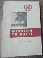 Mission to Haiti - report of the United Nations mission of technical assistance to the Republic of ...