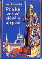 Praha ve své slávě a utrpení