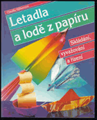 Letadla a lodě z papíru - skládání, vyvažování a řízení