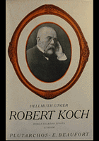 Robert Koch . Román velkého života.