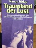 Traumland der Lust - Berichte und Bekenntnisse über die verborgenen Wünsche und die sexuellen ...