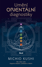 Umění orientální diagnostiky Diagnóza dotykem, pohledem a tlakem