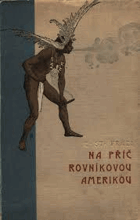 Cesty světem. Svazek prvý, Na příč rovníkovou Amerikou